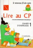 Lire au CP., 1, Cahier d'exercices, Au fil des mots CP- Cahier d'exercices 1 - CP