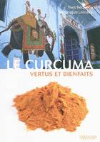 Le curcuma, vertus et bienfaits, vertus et bienfaits