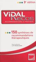 vidal recos - 150 syntheses de recommandations therapeutiques (3e edition), recommandations et pratique