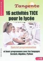 16 ACTIVITES TICE POUR LE LYCEE, 16 activités TICE pour le lycée : et leurs programmes avec les langages Scratch, AlgoBox, Python