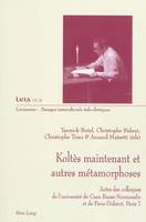 Koltès maintenant et autres métamorphoses, Actes des colloques de l'université de Caen Basse-Normandie et de Paris-Diderot, Pari