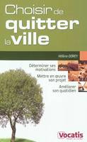 Choisir de quitter la ville, déterminer ses motivations, mettre en oeuvre son projet, améliorer quotidien