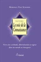 [1], Suivre la voie de la connaissance, vivre avec certitude, détermination et sagesse dans un monde en émergence