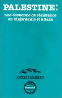 Palestine - une économie de résistance, une économie de résistance en Cisjordanie et à Gaza