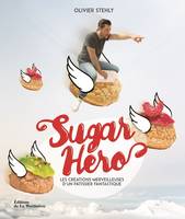 Sugar Hero, Les Créations merveilleuses d'un pâtissier fantastique