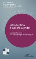 Introduction à Gérard Mendel, Sociopsychanalyse, une anthropologie et une clinique