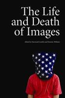 The Life and Death of Images /anglais