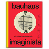 Bauhaus Imaginista: Die globale Rezeption bis heute /allemand