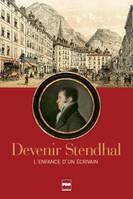 Devenir Stendhal, L'enfance d'un écrivain