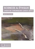 Sciences & éthique, Choix de chroniques, 2003-2011