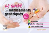 Le guide des médicaments génériques, Indications, contre-indications, effets indésirables