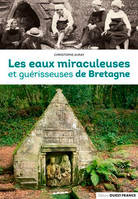 Les eaux miraculeuses et guérisseuses de Bretagne