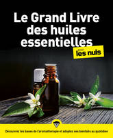 Le grand livre des huiles essentielles pour les Nuls 2e éd.