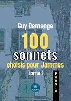 100 sonnets choisis pour Jammes, Tome I