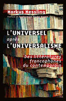 L'universel après l'universalisme, Des littératures francophones du contemporain