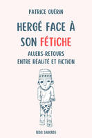Hergé face à son fétiche, Allers-retours entre réalité et fiction