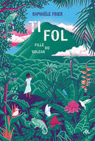 Ti Fol, Fille du volcan