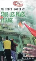 SOUS LES PAVES LA RAGE (POCHE)