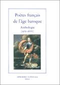 Poètes français de l'âge baroque, anthologie, 1571-1677