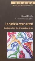 Sante à coeur ouvert, sociologie du bien-être, de la maladie et du soin