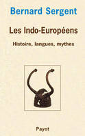 Les Indo-Européens, histoire, langues, mythes