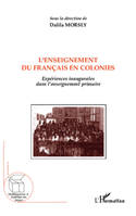 L'enseignement du français en colonies, Expériences inaugurales dans l'enseignement primaire