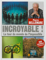 Incroyable !, Le Tour du monde de l'impossible