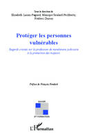 Protéger les personnes vulnérables, Regards croisés sur la profession de mandataire judiciaire à la protection des majeurs