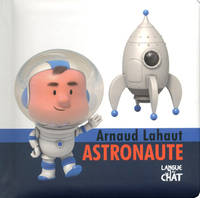 Au boulot !, Arnaud Lahaut Astronaute