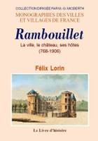 Rambouillet - la ville, le château, ses hôtes, 768-1906, la ville, le château, ses hôtes, 768-1906