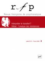 Revue française de psychanalyse 2013 - tome 77..., Interpréter le transfert ?