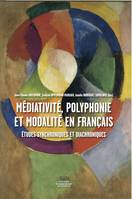 Médiativité, polyphonie et modalité en français, Etudes synchroniques et diachroniques