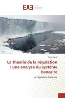 La théorie de la régulation : une analyse du système bancaire