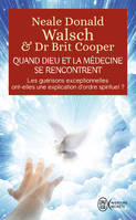 Quand Dieu et la médecine se rencontrent, Les guérisons exceptionnelles ont-elles une explication d'ordre spirituel ?