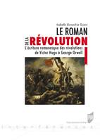 Le roman de la révolution, L'écriture romanesque des révolutions de Victor Hugo à George Orwell