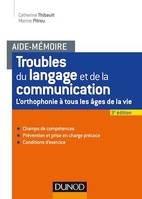 Aide-mémoire - Troubles du langage et de la communication - 2e éd., L'orthophonie à tous les âges de la vie