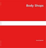 Body shops - Juraj Lipscher, Juraj Lipscher