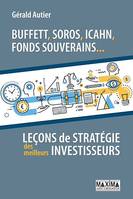 Buffett, Soros, Icahn, fonds souverains..., Leçons de stratégie des meilleurs investisseurs