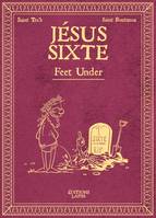 Jésus Sixte T03, Feet Under