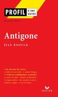 Profil - Anouilh (Jean) : Antigone, Analyse littéraire de l'oeuvre