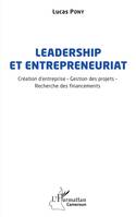 Leadership et entrepreneuriat, Création d'entreprise - Gestion des projets - Recherche des financements