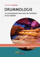 Drummologie : la connaissance aux sons du tambour et du balafon, La connaissance aux sons du tambour et du balafon