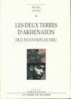 Les deux terres d'Akhenaton, OU L INVENTION DE DIEU