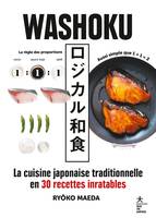 Washoku, La cuisine japonaise traditionnelle en 30 recettes inratables