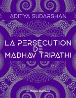 La Persécution de Madhav Tripathi