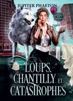 Loups, Chantilly et Catastrophes (Agence événementielle pour surnaturels - Tome 2)