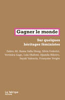 Gagner le monde, Sur quelques héritages féministes