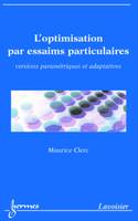L'optimisation par essaims particulaires, versions paramétriques et adaptatives