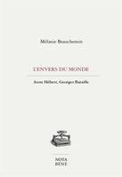L'ENVERS DU MONDE. ANNE HEBERT, GEORGES BATAILLE