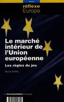 LE MARCHE  INTERIEUR DE L'UNION EUROPEENNE, les règles du jeu